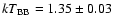 ${\it kT}_{\rm BB} = 1.35\pm0.03$