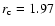$r_{\rm c} = 1.97$