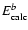 $E_{\rm calc}^b$