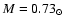 $M=0.73_{\odot }$