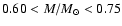 $0.60<M/M_{\odot}<0.75$