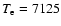 $T_{\rm e}=7125$