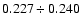 $0.227\div0.240$