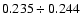$0.235\div0.244$