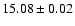 $15.08\pm0.02$