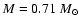 $M=0.71~M_{\odot}$