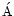 $\acute{\rm A}$