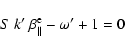 \begin{displaymath}%
S~ k'~ \beta_{\parallel}^{\rm e}-\omega' +1=0
\end{displaymath}