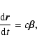 \begin{displaymath}%
\frac{{\rm d} {\vec r}}{{\rm d}t}=c {\vec \beta},
\end{displaymath}