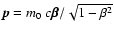 ${\vec p}=m_0~ c {\vec \beta}/\sqrt{1-\beta^2}$