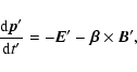 \begin{displaymath}%
\frac{{\rm d} {\vec p'}}{{\rm d}t'}=-{\vec E'} - {\vec \beta} \times {\vec B'},
\end{displaymath}