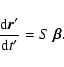 \begin{displaymath}%
\frac{{\rm d} {\vec r'}}{{\rm d}t'}=S~ {\vec \beta}.
\end{displaymath}