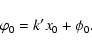 \begin{displaymath}%
\varphi_0=k' x_0 + \phi_0. \nonumber
\end{displaymath}