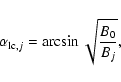 \begin{displaymath}%
\alpha_{{\rm lc},j}=\arcsin{\sqrt{\frac{B_0}{B_j}}},
\end{displaymath}