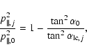 \begin{displaymath}%
\frac{p_{\parallel,j}^2}{p_{\parallel,0}^2}=1- \frac{\tan^2{\alpha_0}}{\tan^2{\alpha_{{\rm lc},j}}},
\end{displaymath}