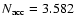 $N_{\rm acc} = 3.582$