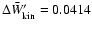 $\Delta \bar W'_{\rm kin} = 0.0414$