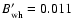 $B'_{\rm wh}=0.011$