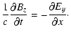 $\displaystyle \frac{1}{c}\frac{\partial B_z}{\partial t} = -\frac{\partial E_y}{\partial x}\cdot$