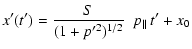 $\displaystyle x'(t') = \frac{S}{(1+p'^2)^{1/2}} ~~ p_{\parallel}~ t' + x_0$