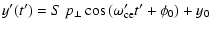 $\displaystyle y'(t') = S~ p_{\perp} \cos{(\omega_{\rm ce}' t' + \phi_0)} +y_0$