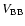 $V_{\rm BB}$