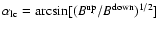 $\alpha_{\rm lc} = \arcsin[(B^{\rm up}/B^{\rm down})^{1/2}]$
