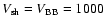 $V_{\rm sh}=V_{\rm BB}=1000$