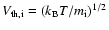 $V_{\rm th,i}=(k_{\rm B} T/m_{\rm i})^{1/2}$