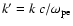 $k'=k ~ c/\omega_{\rm pe}$