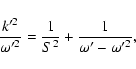 \begin{displaymath}%
\frac{k'^2}{\omega'^2}=\frac{1}{S^2}+\frac{1}{\omega'- \omega'^2},
\end{displaymath}