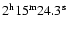 ${\rm 2^{h}15^{m}24.3^{s}}$