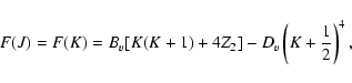 \begin{displaymath}F(J)= F(K) = B_v[K(K+1)+ 4Z_2] - D_v \left(K + \frac{1}{2}\right)^{4},
\end{displaymath}