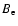 $B_{\rm e}$
