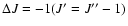 $\Delta J=-1(J'=J''-1)$
