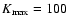 $K_{\rm max}=100$
