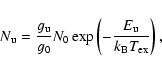 \begin{displaymath}N_{\rm u} = \frac{g_{\rm u}}{g_0} N_{0}\exp\left(-\frac{E_{\rm u}}{k_{\rm B} T_{\rm
ex}}\right),
\end{displaymath}