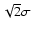 $\sqrt{2} \sigma$