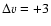$\Delta v=+3$