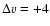 $\Delta v=+4$