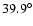 $39.9^{\circ}$