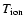 $T_{\rm ion}$