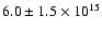 $6.0\pm1.5 \times 10^{15}$