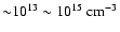 ${\sim}10^{13} \sim 10^{15}~{\rm cm^{-3}}$