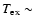 $T_{\rm ex} \sim$