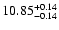 $\rm 10.85^{+0.14}_{-0.14}$