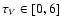 $\tau_V\in[0,6]$