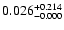 $0.026^{\rm +0.214}_{-0.000}$