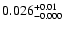 $0.026^{\rm +0.01}_{-0.000}$