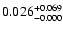 $0.026^{\rm +0.069}_{-0.000}$